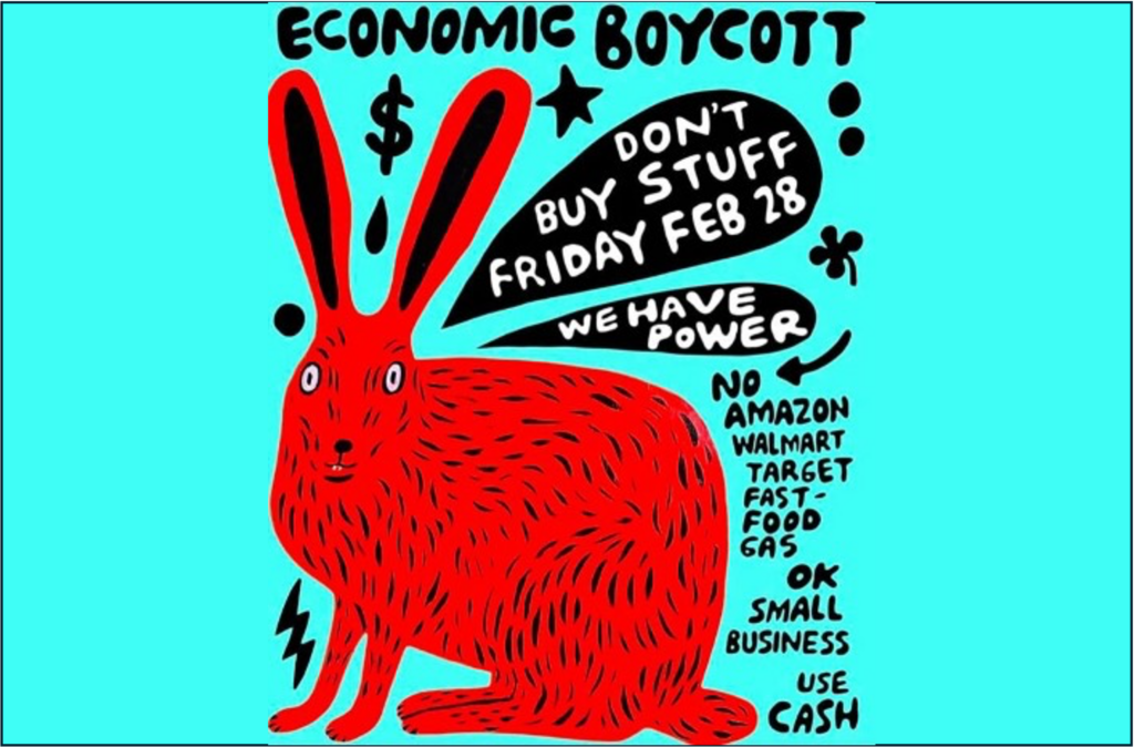 Hier erscheint das Titelbild. Es zeigt ein Plakat mit einem Aufruf zum Konsumboykott am Freitag, den 28.02.2025 in englischer Sprache. Als Boykottziele werden Amazon, Walmart, Target, Fast-Food und Gas genannt und als Alternativen kleine lokale Geschäfte und Barzahlung empfohlen.