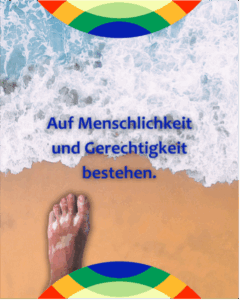 Auf Menschlichkeit und Gerechtigkeit bestehen.