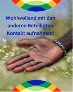 Wohlwollend mit den anderen Beteiligten Kontakt aufnehmen