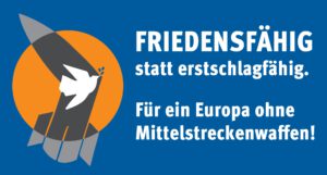 Logo der Kampagne "Friedensfähig statt erstschlagfähig. Für ein Europa ohne Mittelstreckenwaffen!